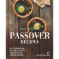 Most Pleasing Passover Recipes: A Cookbook of Delicious Seder Dish Ideas More! - Paperback