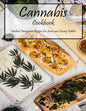 Cannabis Cookbook: Medical Marijuana Recipes for Sweet and Savory Edibles - Paperback