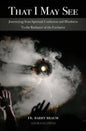 That I May See: Journeying from Spiritual Confusion and Blindness To the Radiance of the Eucharist - Paperback