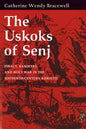 Uskoks of Senj: Piracy, Banditry, and Holy War in the Sixteenth-Century Adriatic - Hardcover