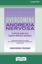 Overcoming Anorexia Nervosa (16pt Large Print Edition) - Paperback