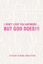 I Don't Love You Anymore...But God Does!!!: But God Does!!! - Paperback