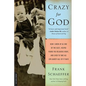 Crazy for God: How I Grew Up as One of the Elect, Helped Found the Religious Right, and Lived to Take All (or Almost All) of It Back - Paperback