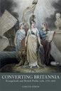 Converting Britannia: Evangelicals and British Public Life, 1770-1840 - Hardcover