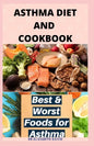 Asthma Diet and Cookbook: Complete Asthma Remedy Recipe Guide, Delicious Cookbook and Meal Plan - Paperback