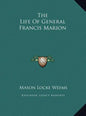 The Life Of General Francis Marion - Hardcover