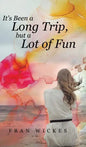 It's Been a Long Trip, but a Lot of Fun - Hardcover