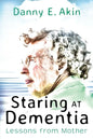 Staring at Dementia: Lessons from Mother - Paperback