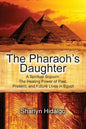 The Pharaoh's Daughter: A Spiritual Sojourn: The Healing Power of Past, Present, and Future Lives in Egypt - Paperback