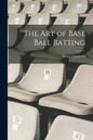 The art of Base Ball Batting - Paperback