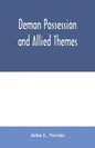 Demon possession and allied themes; being an inductive study of phenomena of our own times - Paperback