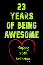 23 Years Of Being Awesome Happy 23th Birthday: 23 Years Old Gift for Boys & Girls - Paperback