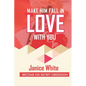 Make Him Fall in Love with You: Become His Secret Obsession - Paperback