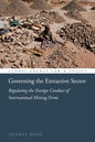 Governing the Extractive Sector: Regulating the Foreign Conduct of International Mining Firms - Hardcover