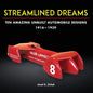 Streamlined Dreams: Ten Amazing Unbuilt Automobile Designs, 1916-1939 - Paperback