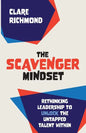 The Scavenger Mindset: Rethinking Leadership to unlock the untapped talent within - Paperback