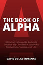 The Book of Alpha: 30 Rules I Followed to Radically Enhance My Confidence, Charisma, Productivity, Success, and Life - Paperback