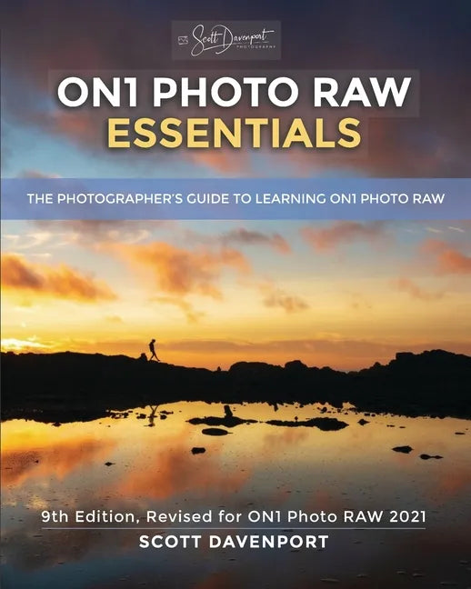 ON1 Photo RAW Essentials (2021): The Photographer's Guide To Learning ON1 Photo RAW - Paperback
