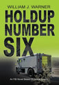 Holdup Number Six, an FBI Novel Based on Actual Events - Hardcover