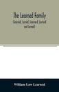 The Learned family (Learned, Larned, Learnard, Larnard and Lerned) being descendants of William Learned, who was of Charlestown, Massachusetts, in 163 - Paperback