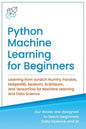 Python Machine Learning for Beginners: Learning from scratch NumPy, Pandas, Matplotlib, Seaborn, Scikitlearn, and TensorFlow for Machine Learning and - Paperback
