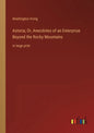 Astoria; Or, Anecdotes of an Enterprise Beyond the Rocky Mountains: in large print - Paperback