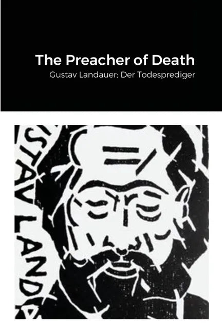 The Preacher of Death: Gustav Landauer: Der Todesprediger - Paperback