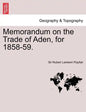 Memorandum on the Trade of Aden, for 1858-59. - Paperback