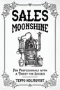 Sales Moonshine: For Professionals with a Thirst for Success - Paperback