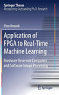 Application of FPGA to Real‐time Machine Learning: Hardware Reservoir Computers and Software Image Processing - Hardcover