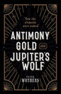 Antimony, Gold, and Jupiter's Wolf: How the Elements Were Named - Hardcover