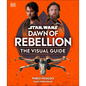 Star Wars Dawn of Rebellion the Visual Guide - Hardcover
