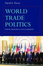 World Trade Politics: Power, Principles and Leadership - Paperback