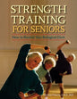 Strength Training for Seniors: How to Rewind Your Biological Clock - Hardcover
