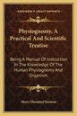 Physiognomy, a Practical and Scientific Treatise: Being a Manual of Instruction in the Knowledge of the Human Physiognomy and Organism - Paperback