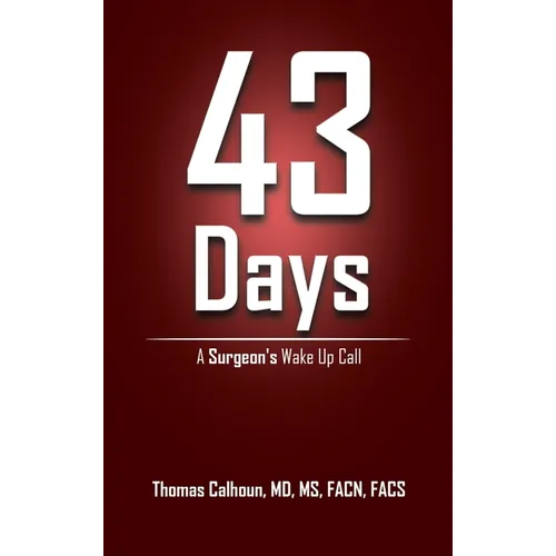 43 Days: A Surgeon's Wake up Call - Hardcover