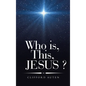 Who is, This, JESUS ? - Hardcover