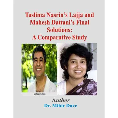 Taslima Nasrin's Lajja and Mahesh Dattani's Final Solutions: A Comparative Study - Paperback