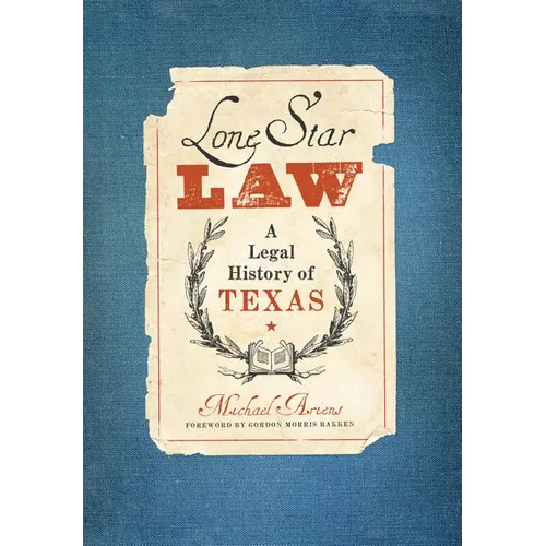 Lone Star Law: A Legal History of Texas - Hardcover