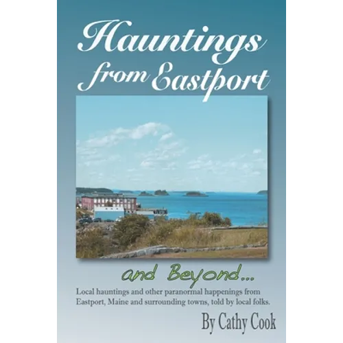 Hauntings from Eastport and Beyond - Paperback
