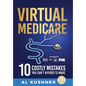 Virtual Medicare - 10 Costly Mistakes You Can't Afford to Make - Hardcover