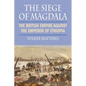 The Siege of Magdala: The British Empire Against the Emperor of Ethiopia - Paperback
