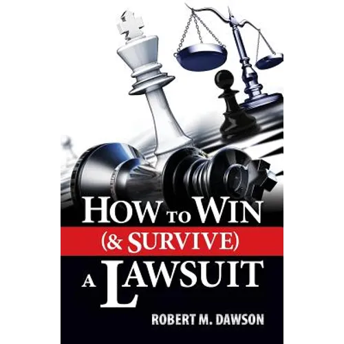 How to Win (& Survive) a Lawsuit - Paperback