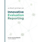 A Short Primer on Innovative Evaluation Reporting - Paperback