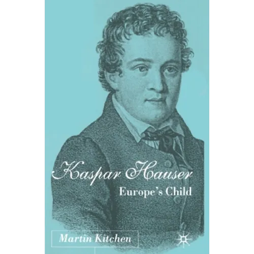 Kaspar Hauser: Europe's Child - Paperback