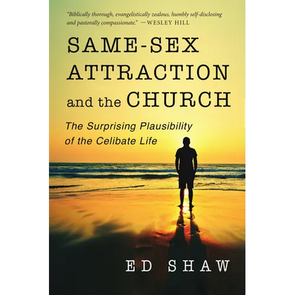 Same-Sex Attraction and the Church: The Surprising Plausibility of the Celibate Life - Paperback
