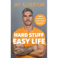 Hard Stuff, Easy Life: 7 Mindset Principles for Success, Strength and Happiness - Hardcover
