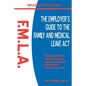 The Employer's Guide to the Family & Medical Leave ACT - Paperback