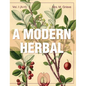 A Modern Herbal (Volume 1, A-H): The Medicinal, Culinary, Cosmetic and Economic Properties, Cultivation and Folk-Lore of Herbs, Grasses, Fungi, Shrubs - Hardcover