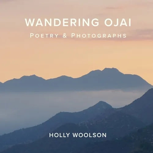 Wandering Ojai: Poetry & Photographs - Paperback